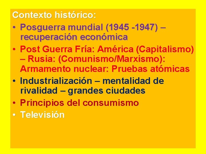 Contexto histórico: • Posguerra mundial (1945 -1947) – recuperación económica • Post Guerra Fría: