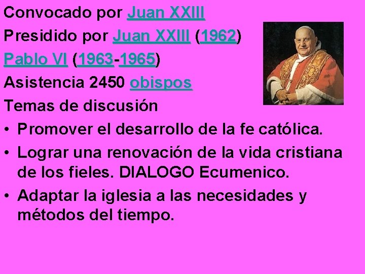 Convocado por Juan XXIII Presidido por Juan XXIII (1962) Pablo VI (1963 -1965) Asistencia