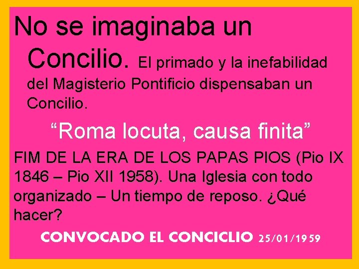 No se imaginaba un Concilio. El primado y la inefabilidad del Magisterio Pontificio dispensaban