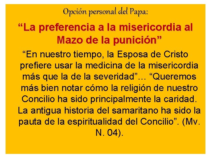 Opción personal del Papa: “La preferencia a la misericordia al Mazo de la punición”