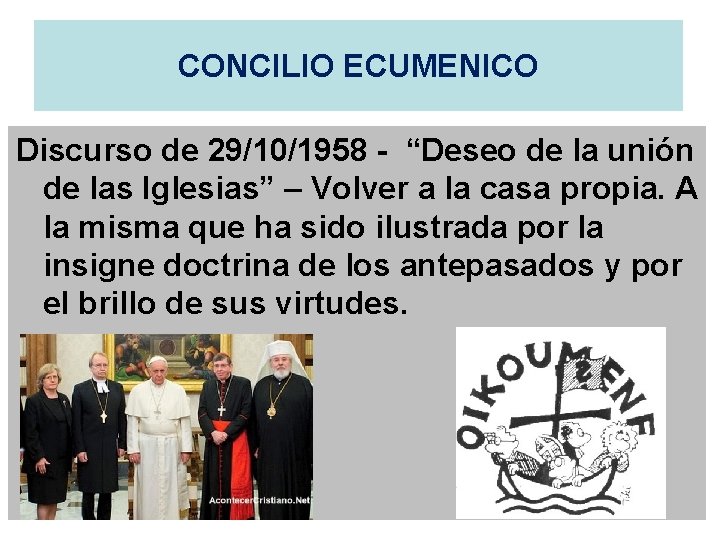 CONCILIO ECUMENICO Discurso de 29/10/1958 - “Deseo de la unión de las Iglesias” –