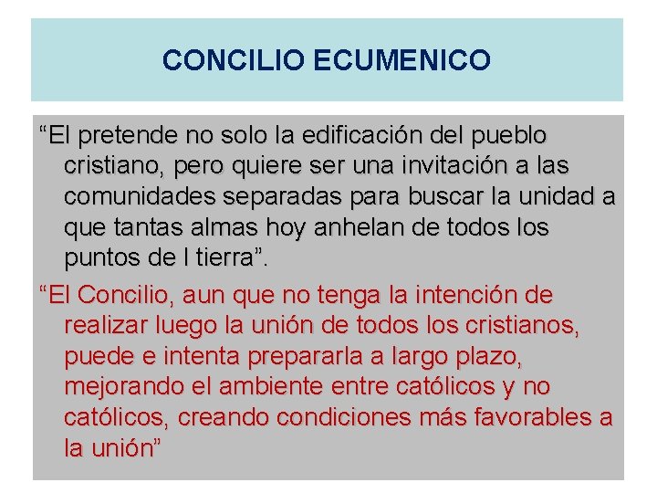 CONCILIO ECUMENICO “El pretende no solo la edificación del pueblo cristiano, pero quiere ser