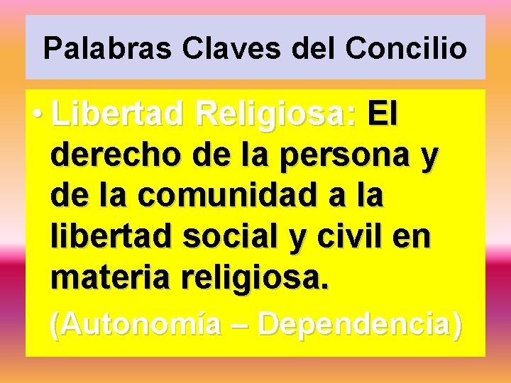 Palabras Claves del Concilio • Libertad Religiosa: El derecho de la persona y de