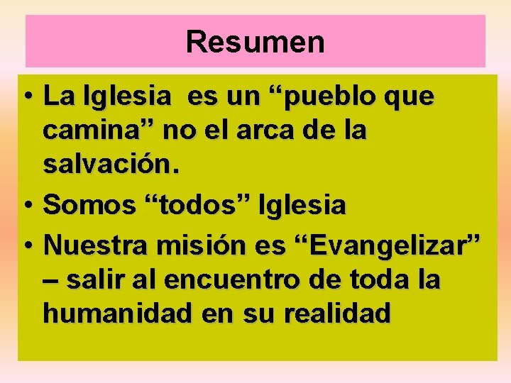 Resumen • La Iglesia es un “pueblo que camina” no el arca de la