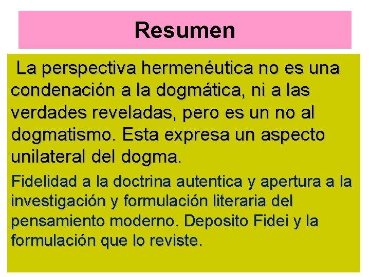 Resumen La perspectiva hermenéutica no es una condenación a la dogmática, ni a las