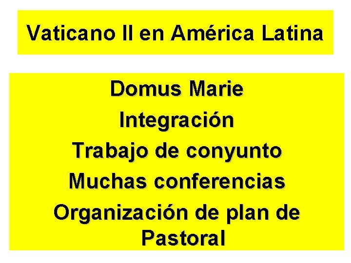 Vaticano II en América Latina Domus Marie Integración Trabajo de conyunto Muchas conferencias Organización