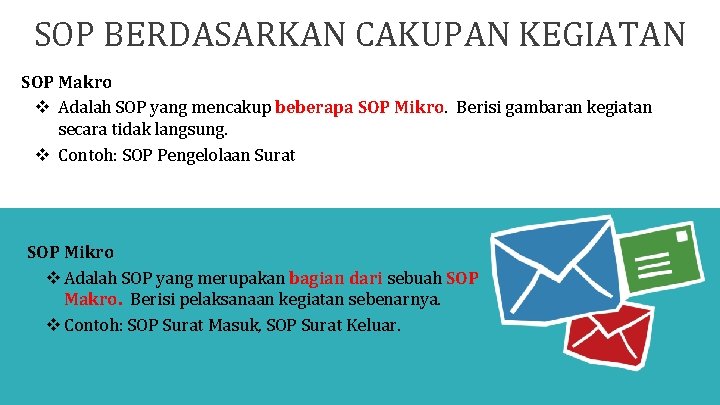 SOP BERDASARKAN CAKUPAN KEGIATAN SOP Makro v Adalah SOP yang mencakup beberapa SOP Mikro.