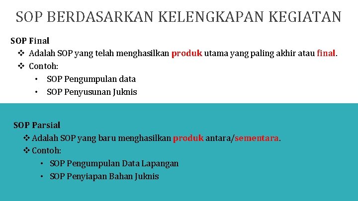 SOP BERDASARKAN KELENGKAPAN KEGIATAN SOP Final v Adalah SOP yang telah menghasilkan produk utama