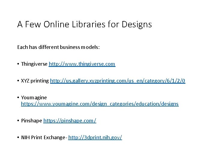 A Few Online Libraries for Designs Each has different business models: • Thingiverse http: