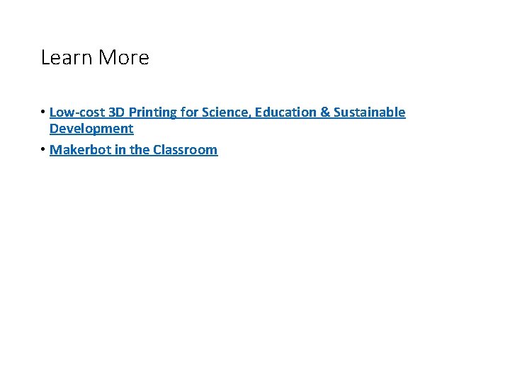 Learn More • Low-cost 3 D Printing for Science, Education & Sustainable Development •