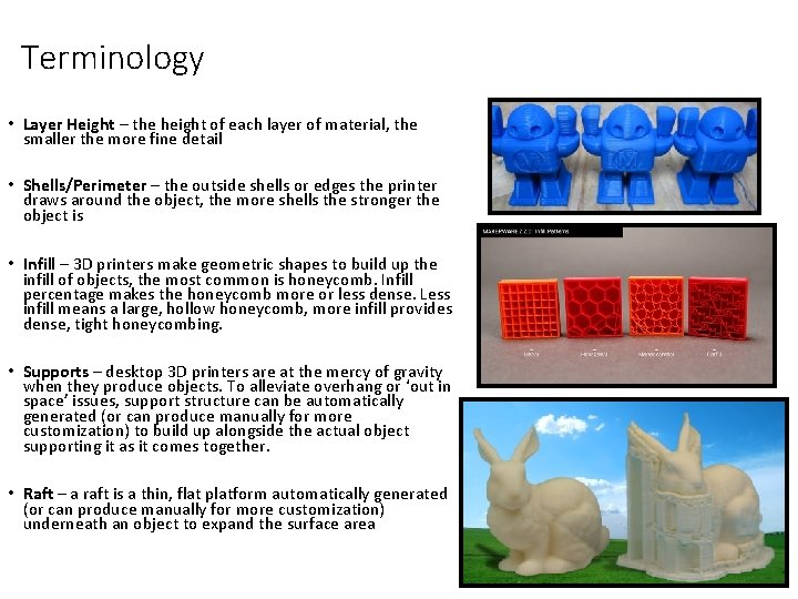 Terminology • Layer Height – the height of each layer of material, the smaller