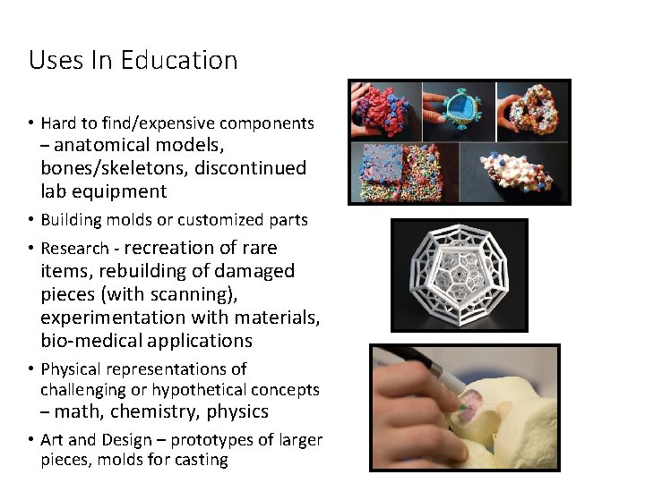 Uses In Education • Hard to find/expensive components – anatomical models, bones/skeletons, discontinued lab