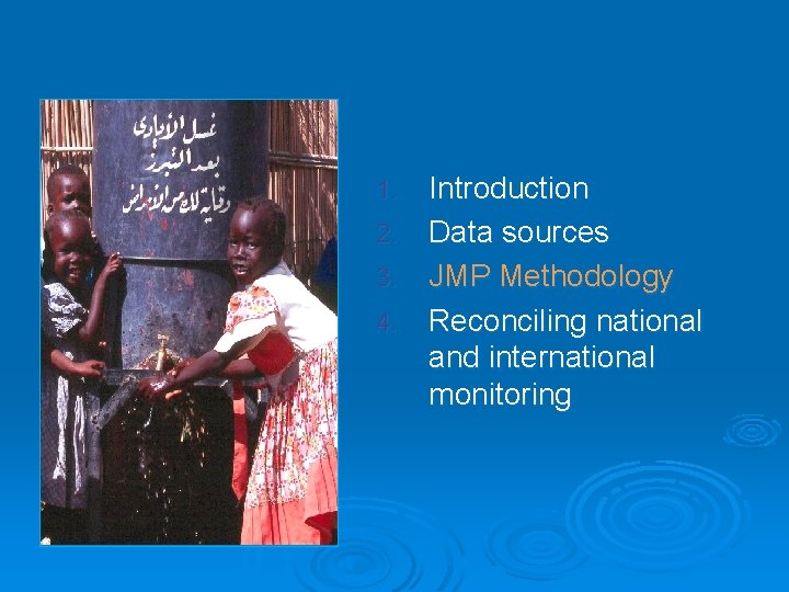 Introduction 2. Data sources 3. JMP Methodology 4. Reconciling national and international monitoring 1. Introduction 2. Data sources 3. JMP Methodology 4. Reconciling national and international monitoring 1.