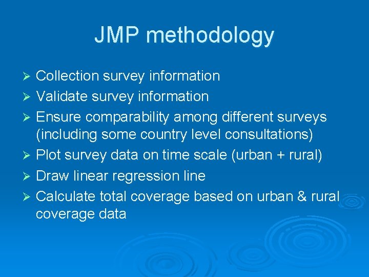 JMP methodology Collection survey information Ø Validate survey information Ø Ensure comparability among different JMP methodology Collection survey information Ø Validate survey information Ø Ensure comparability among different