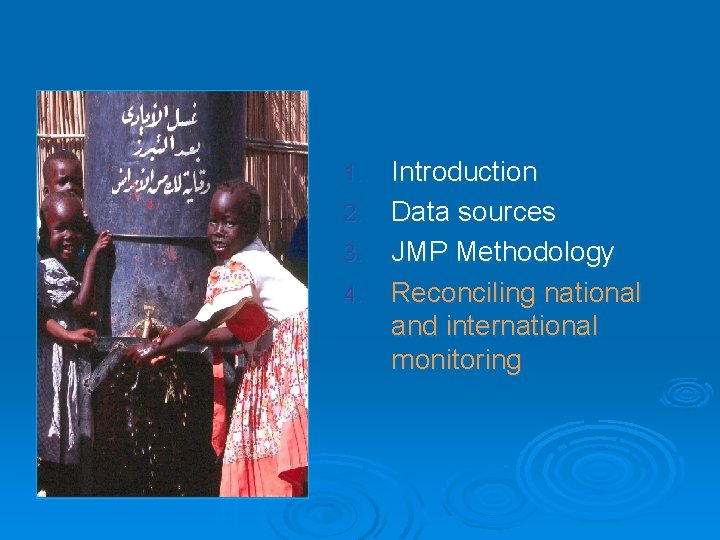 Introduction 2. Data sources 3. JMP Methodology 4. Reconciling national and international monitoring 1. Introduction 2. Data sources 3. JMP Methodology 4. Reconciling national and international monitoring 1.