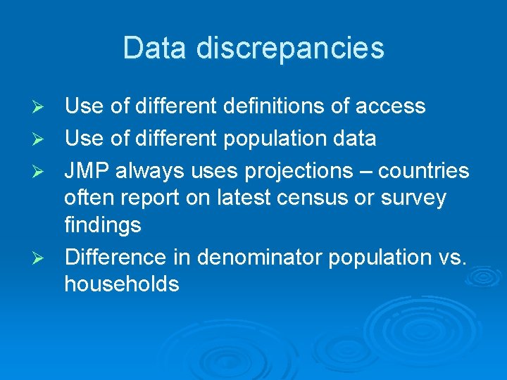 Data discrepancies Ø Ø Use of different definitions of access Use of different population Data discrepancies Ø Ø Use of different definitions of access Use of different population