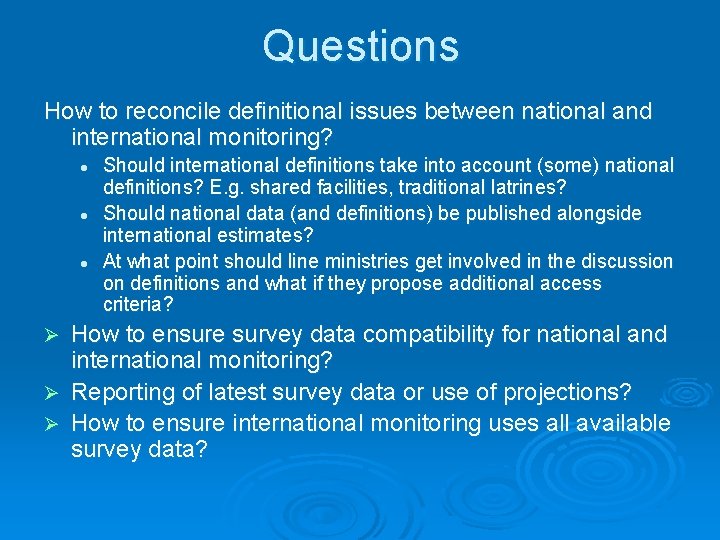 Questions How to reconcile definitional issues between national and international monitoring? l l l Questions How to reconcile definitional issues between national and international monitoring? l l l