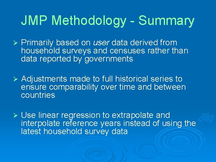 JMP Methodology - Summary Ø Primarily based on user data derived from household surveys JMP Methodology - Summary Ø Primarily based on user data derived from household surveys