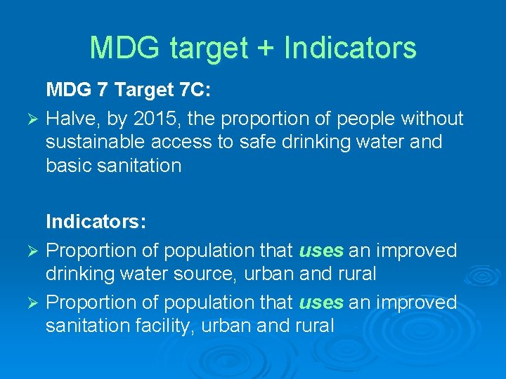 MDG target + Indicators MDG 7 Target 7 C: Ø Halve, by 2015, the MDG target + Indicators MDG 7 Target 7 C: Ø Halve, by 2015, the