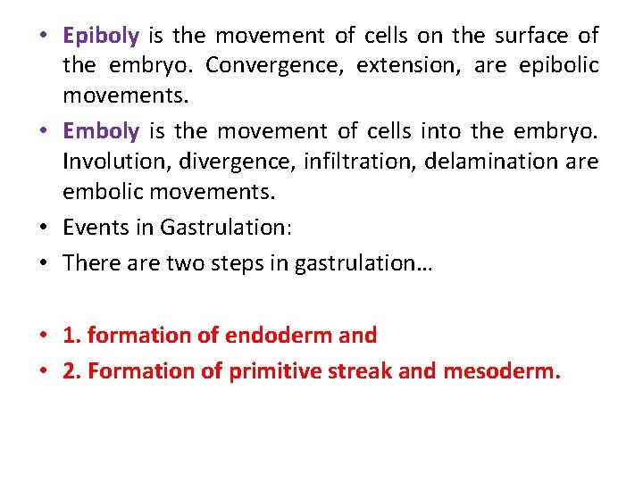  • Epiboly is the movement of cells on the surface of the embryo.
