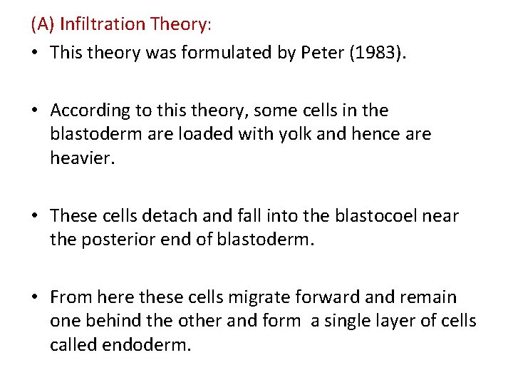 (A) Infiltration Theory: • This theory was formulated by Peter (1983). • According to