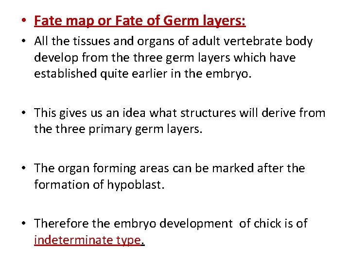  • Fate map or Fate of Germ layers: • All the tissues and