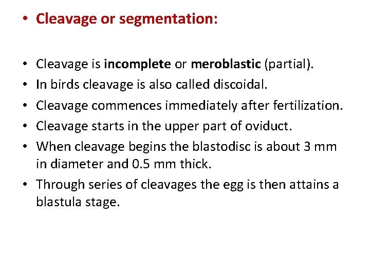  • Cleavage or segmentation: Cleavage is incomplete or meroblastic (partial). In birds cleavage
