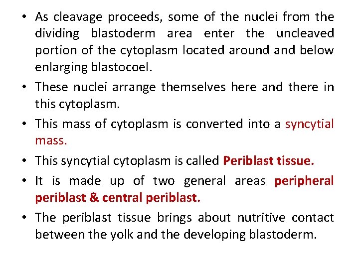  • As cleavage proceeds, some of the nuclei from the dividing blastoderm area