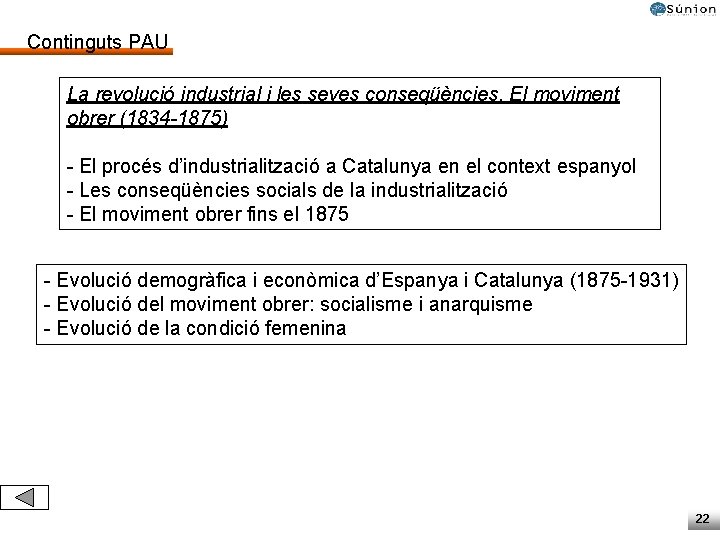 Continguts PAU La revolució industrial i les seves conseqüències. El moviment obrer (1834 -1875) Continguts PAU La revolució industrial i les seves conseqüències. El moviment obrer (1834 -1875)