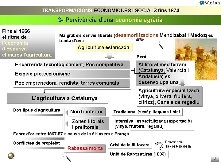 TRANSFORMACIONS ECONÒMIQUES I SOCIALS fins 1874 3 - Pervivència d’una economia agrària Fins el