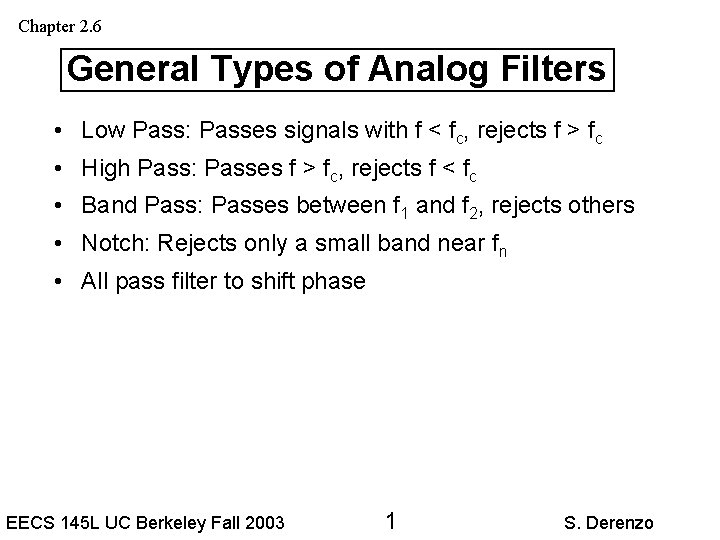 Chapter 2. 6 General Types of Analog Filters • Low Pass: Passes signals with