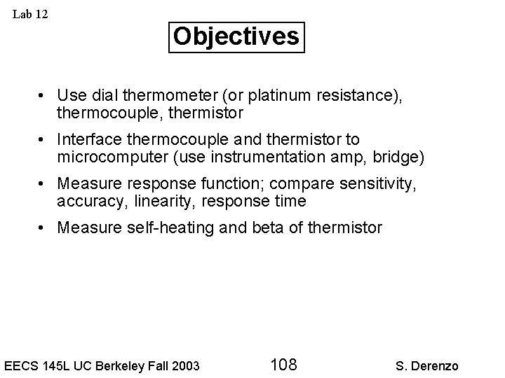 Lab 12 Objectives • Use dial thermometer (or platinum resistance), thermocouple, thermistor • Interface