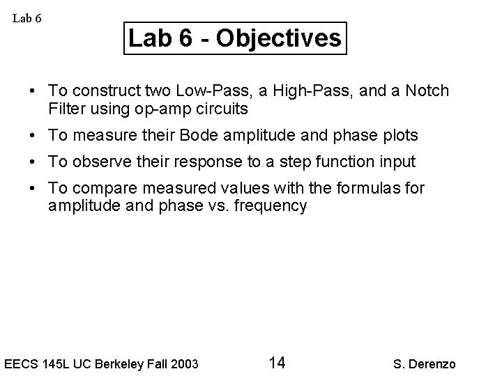 Lab 6 - Objectives • To construct two Low-Pass, a High-Pass, and a Notch