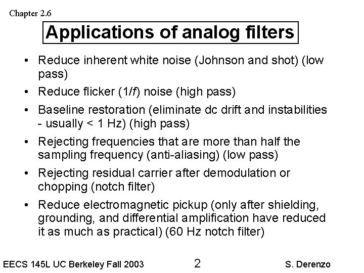 Chapter 2. 6 Applications of analog filters • Reduce inherent white noise (Johnson and