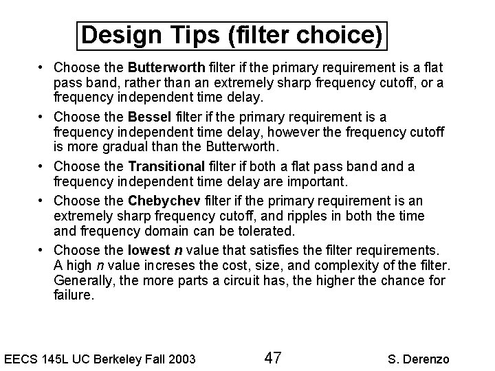 Design Tips (filter choice) • Choose the Butterworth filter if the primary requirement is