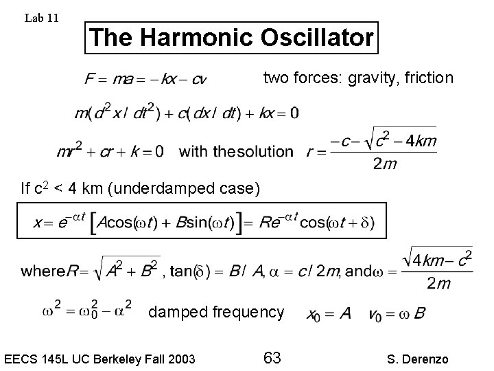 Lab 11 The Harmonic Oscillator two forces: gravity, friction If c 2 < 4