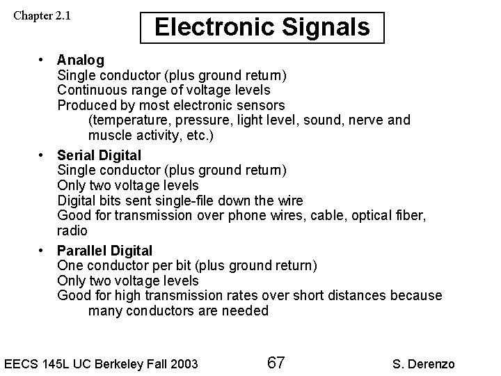 Chapter 2. 1 Electronic Signals • Analog Single conductor (plus ground return) Continuous range