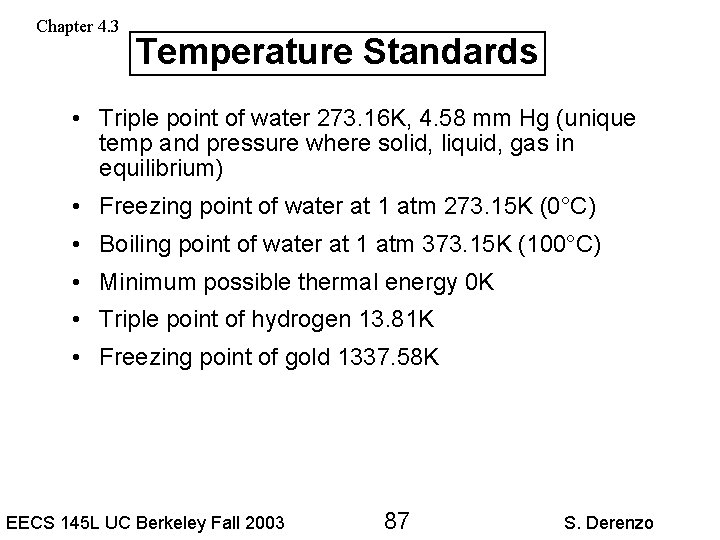 Chapter 4. 3 Temperature Standards • Triple point of water 273. 16 K, 4.