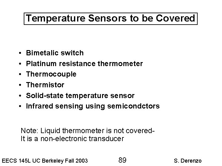 Temperature Sensors to be Covered • • • Bimetalic switch Platinum resistance thermometer Thermocouple