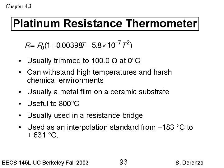 Chapter 4. 3 Platinum Resistance Thermometer • Usually trimmed to 100. 0 Ω at