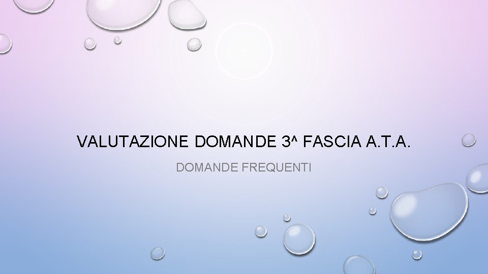 VALUTAZIONE DOMANDE 3^ FASCIA A. T. A. DOMANDE FREQUENTI 