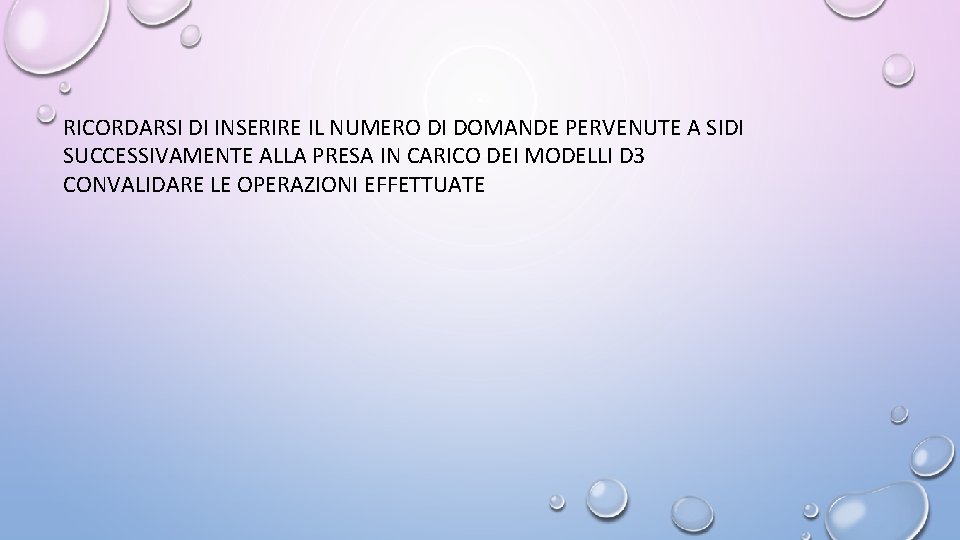 RICORDARSI DI INSERIRE IL NUMERO DI DOMANDE PERVENUTE A SIDI SUCCESSIVAMENTE ALLA PRESA IN