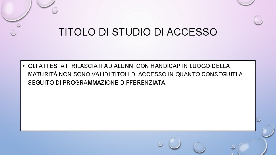 TITOLO DI STUDIO DI ACCESSO • GLI ATTESTATI RILASCIATI AD ALUNNI CON HANDICAP IN