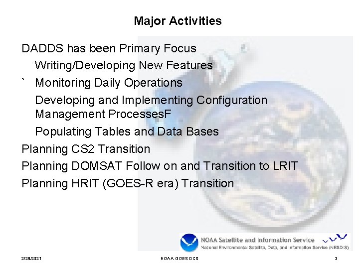 Major Activities DADDS has been Primary Focus Writing/Developing New Features ` Monitoring Daily Operations