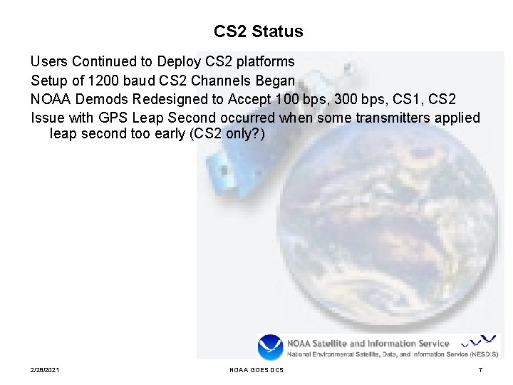 CS 2 Status Users Continued to Deploy CS 2 platforms Setup of 1200 baud