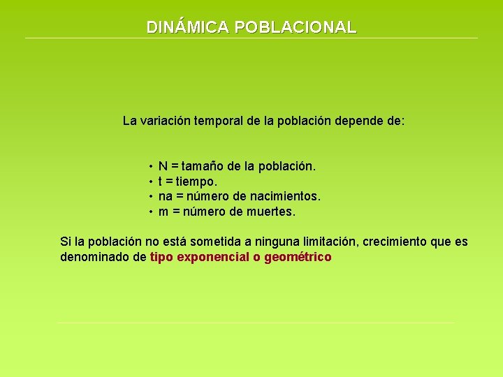 DINÁMICA POBLACIONAL La variación temporal de la población depende de: • • N = DINÁMICA POBLACIONAL La variación temporal de la población depende de: • • N =