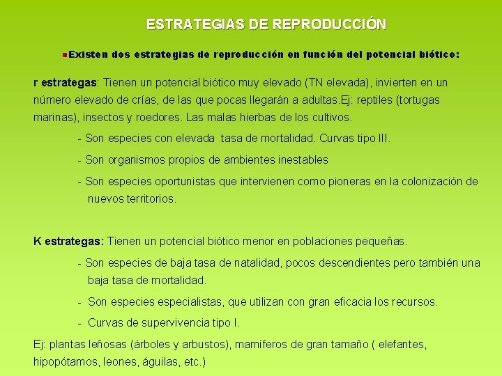 ESTRATEGIAS DE REPRODUCCIÓN n. Existen dos estrategias de reproducción en función del potencial biótico: ESTRATEGIAS DE REPRODUCCIÓN n. Existen dos estrategias de reproducción en función del potencial biótico: