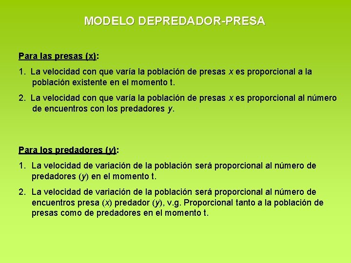 MODELO DEPREDADOR-PRESA Para las presas (x): 1. La velocidad con que varía la población MODELO DEPREDADOR-PRESA Para las presas (x): 1. La velocidad con que varía la población