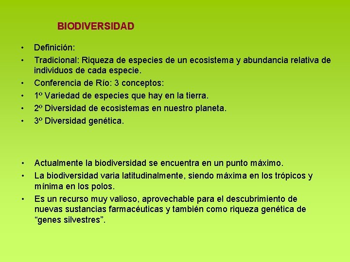 BIODIVERSIDAD • • • Definición: Tradicional: Riqueza de especies de un ecosistema y abundancia BIODIVERSIDAD • • • Definición: Tradicional: Riqueza de especies de un ecosistema y abundancia