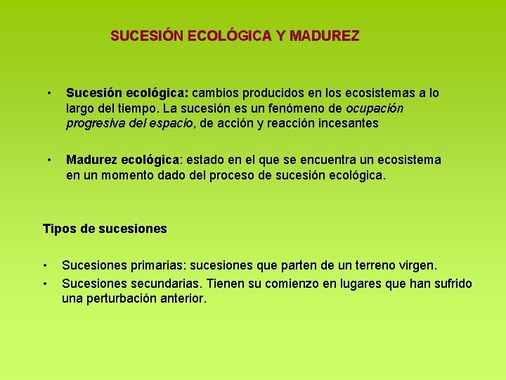 SUCESIÓN ECOLÓGICA Y MADUREZ • Sucesión ecológica: cambios producidos en los ecosistemas a lo SUCESIÓN ECOLÓGICA Y MADUREZ • Sucesión ecológica: cambios producidos en los ecosistemas a lo